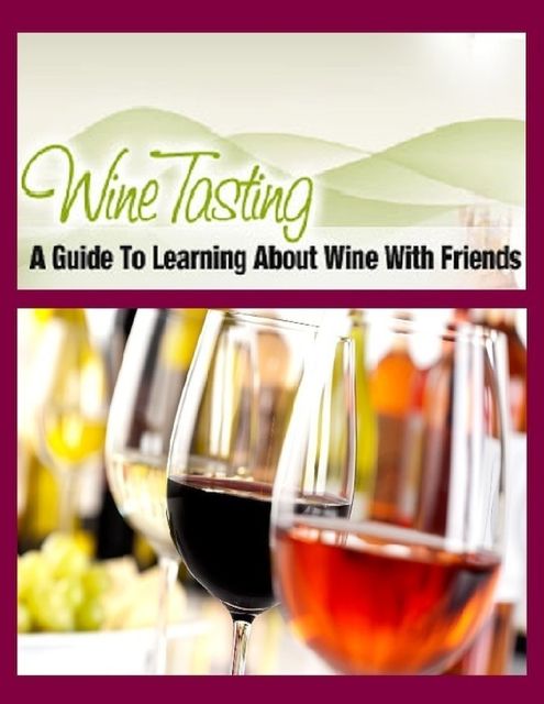 Things You Should Know About Wine Tasting, R Shelby