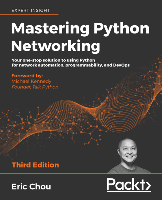 Mastering Python Networking, Third Edition, Eric Chou