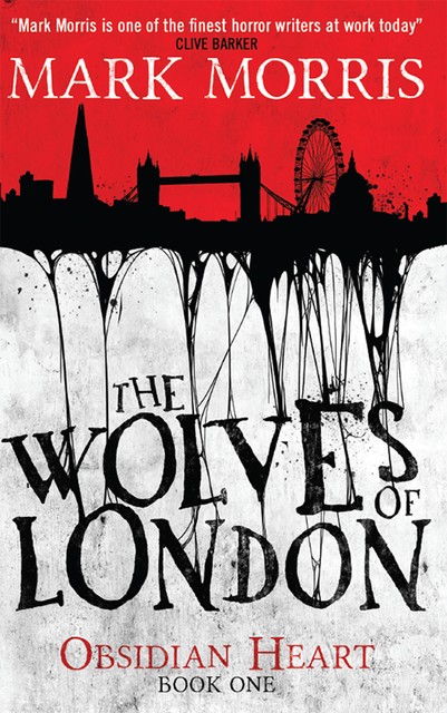 The Wolves of London (Obsidian Heart book 1), Mark Morris