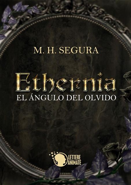 Ethernia – El ángulo del olvido, M.H.Segura