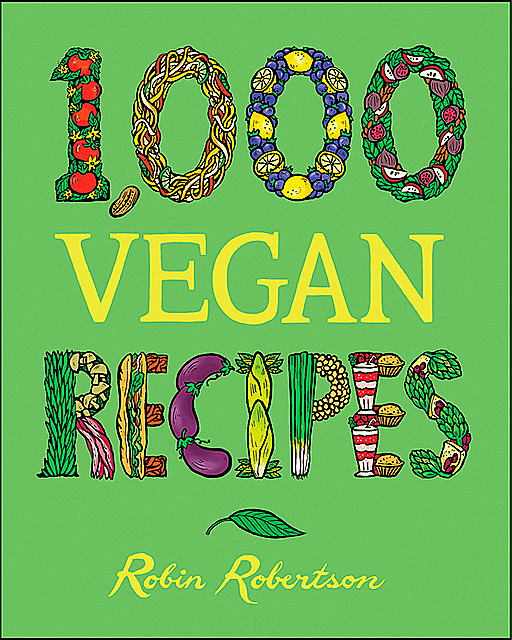 1,000 Vegan Recipes, Robin Robertson