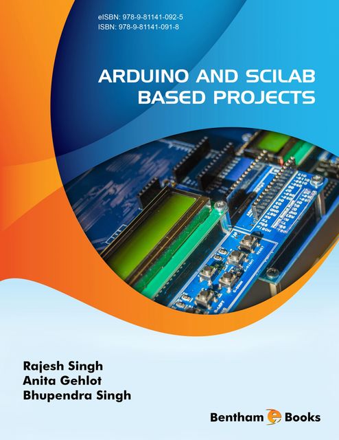 Arduino and Scilab based Projects, Anita Gehlot, Bhupendra Singh, Rajesh Singh