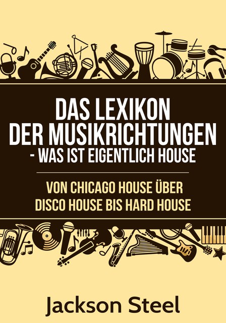 Das Lexikon der Musikrichtungen – Was ist eigentlich House, Jackson Steel