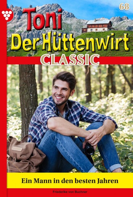 Toni der Hüttenwirt Classic 68 – Heimatroman, Friederike von Buchner