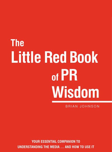 The Little Red Book of PR Wisdom, Brian Johnson