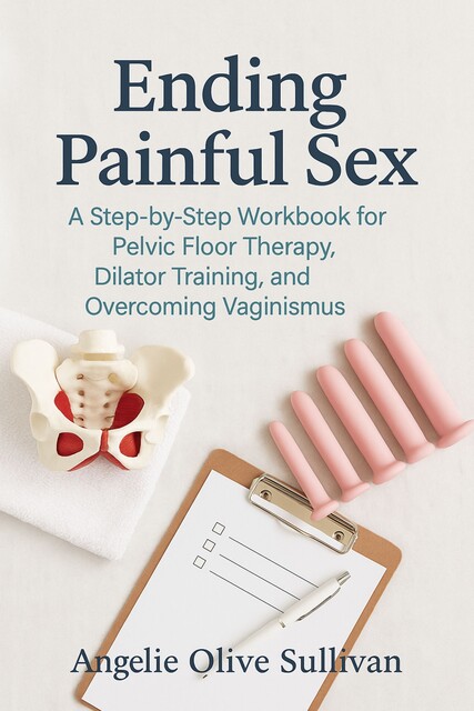 Ending Painful Sex, Angelie Olive Sullivan