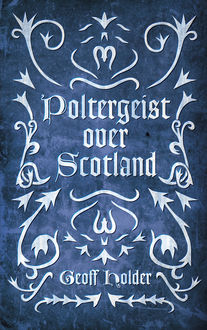 Poltergeist Over Scotland, Geoff Holder