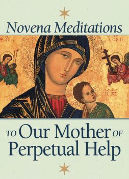 Novena Meditations to Our Mother of Perpetual Help, David Werthmann
