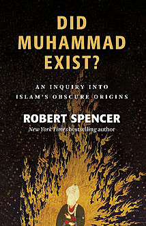 Did Muhammad Exist, ROBERT SPENCER