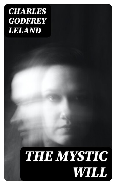 The Mystic Will, Charles Godfrey Leland