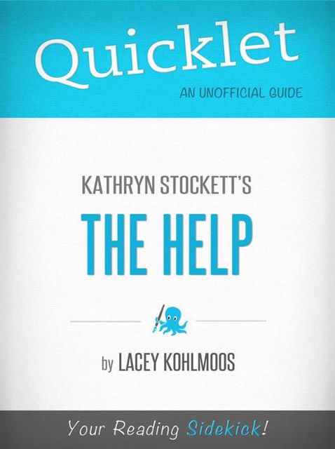 Quicklet on Kathryn Stockett's The Help (CliffNotes-like Book Summary), Lacey Kohlmoos