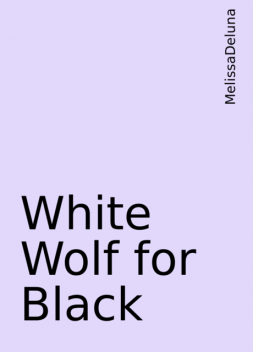 White Wolf for Black, MelissaDeluna