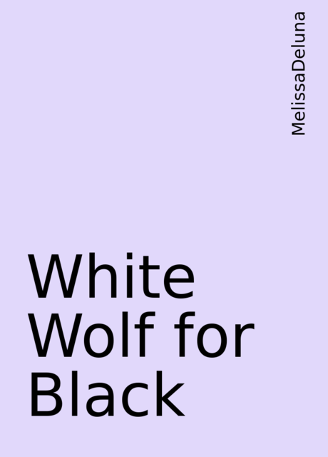 White Wolf for Black, MelissaDeluna