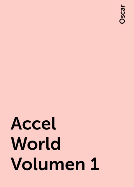 Accel World Volumen 1, Oscar
