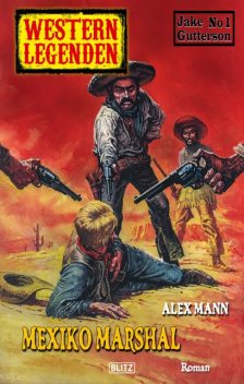 Western Legenden 35: Mexiko Marshal, Alex Mann