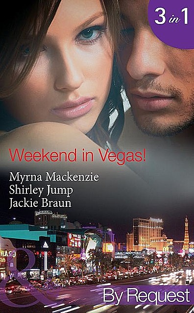 Weekend in Vegas, Shirley Jump, Myrna Mackenzie, Jackie Braun
