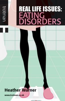 Real Life Issues: Eating Disorders, Heather Warner