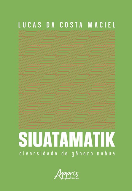 Siuatamatik: Diversidade de Gênero Nahua, Lucas da Costa Maciel