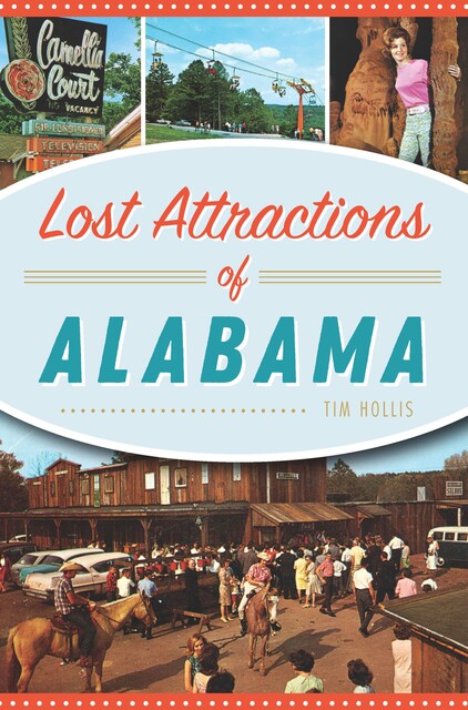 Lost Attractions of Alabama, Tim Hollis