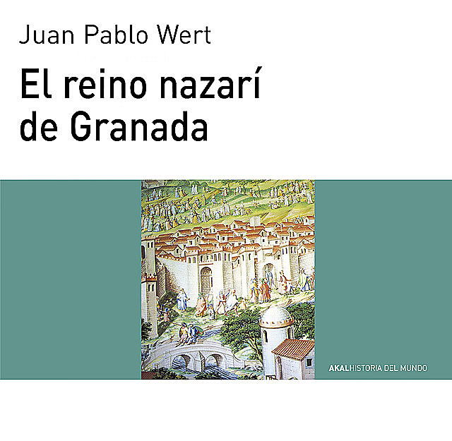 El reino nazarí de Granada, Juan Pablo Wert Ortega