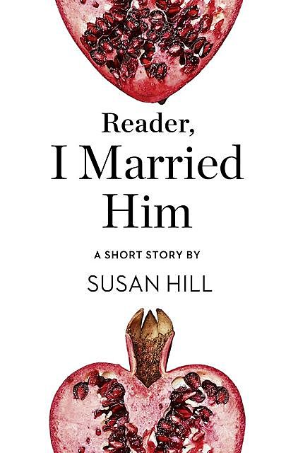 Reader, I Married Him, Susan Hill
