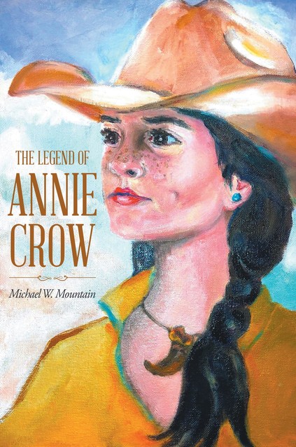 The Legend Of Annie Crow, Michael W.Mountain