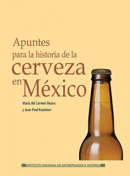 Apuntes para la historia de la cerveza en México, Jean-Paul Krammer, María del Carmen Reyna