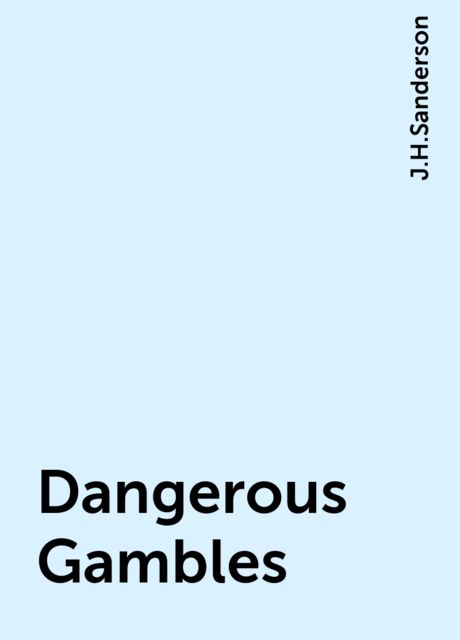 Dangerous Gambles, J.H.Sanderson