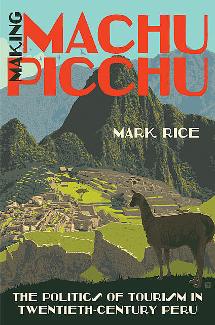 Making Machu Picchu, Mark Rice