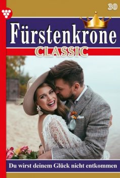 Fürstenkrone Classic 30 – Adelsroman, Iris von Brüggen