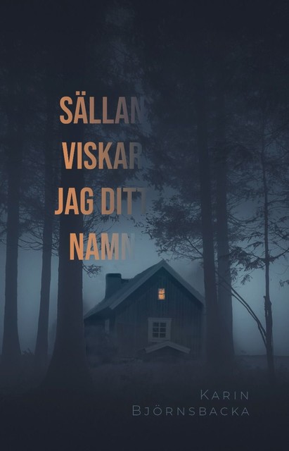 Sällan viskar jag ditt namn, Karin Björnsbacka