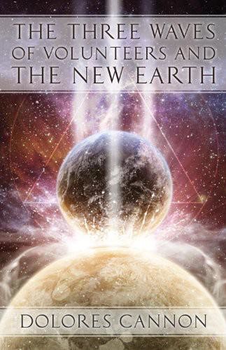 The Three Waves of Volunteers and the New Earth, Dolores Cannon
