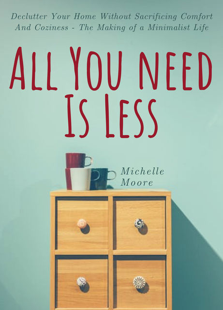 All You Need Is Less, Michelle Moore
