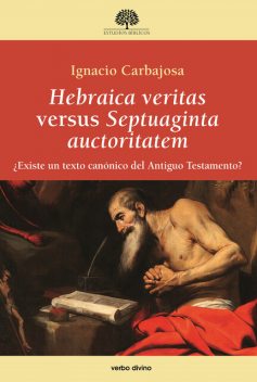 Hebraica veritas versus Septuaginta auctoritatem, Ignacio Carbajosa Pérez