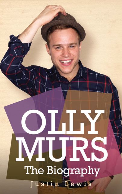 Olly Murs – The Biography, Justin Lewis