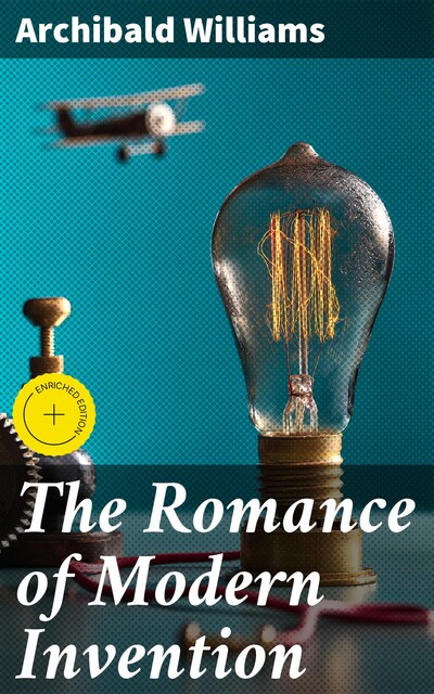 The Romance of Modern Invention, Archibald Williams