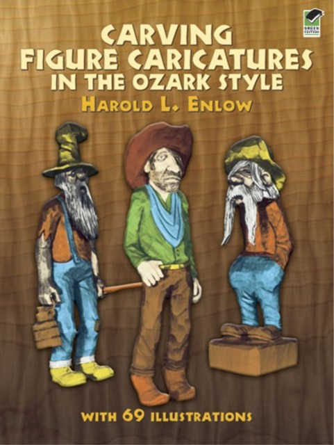 Carving Figure Caricatures in the Ozark Style, Harold Enlow