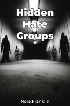 Hidden Hate Groups, Nora Franklin