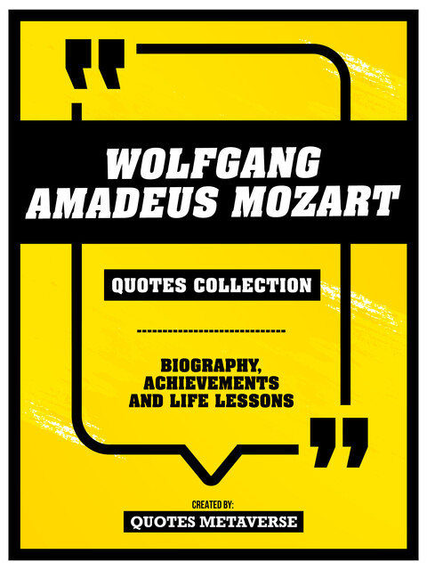 Wolfgang Amadeus Mozart – Quotes Collection – Biography, Achievements And Life Lessons, Quotes Metaverse