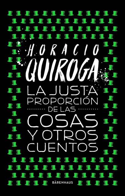 La justa proporción de las cosas y otros cuentos, Horacio Quiroga