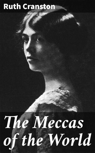 The Meccas of the World, Ruth Cranston