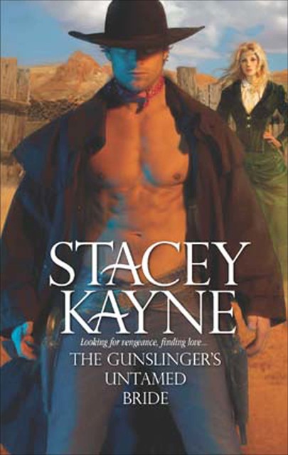The Gunslinger's Untamed Bride, Stacey Kayne