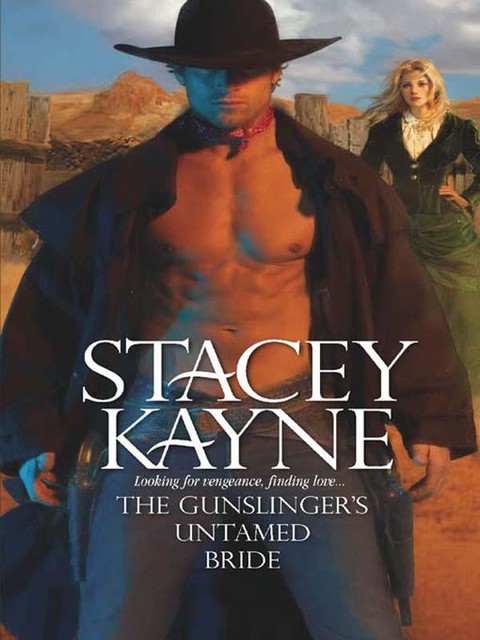 The Gunslinger's Untamed Bride, Stacey Kayne