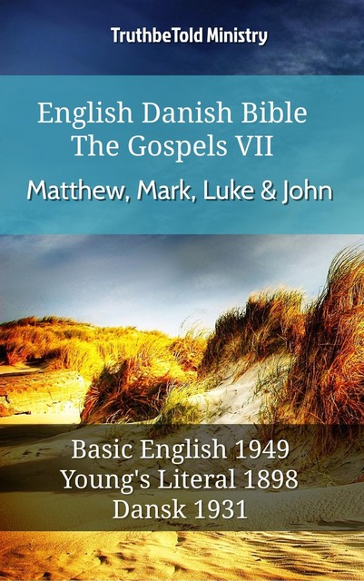 English Danish Bible – The Gospels V – Matthew, Mark, Luke and John, Truthbetold Ministry