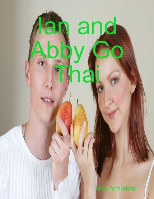 Ian and Abby Go Thai, Nick Armbrister