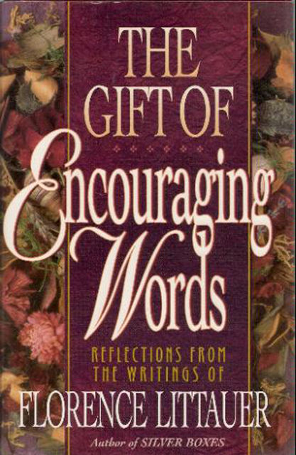 The Gift of Encouraging Words, Florence Littauer