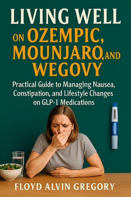 Living Well on Ozempic, Mounjaro, and Wegovy, Gregory Floyd