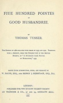 Fiue Hundred Pointes of Good Husbandrie, Thomas Tusser