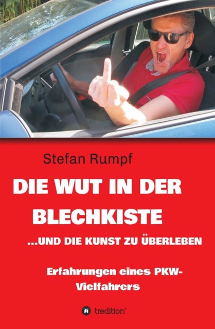 Die Wut in der Blechkiste und die Kunst zu überleben, Stefan Rumpf