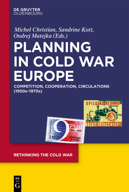 Planning in Cold War Europe, Michel Christian, Ondřej Matějka, Sandrine Kott